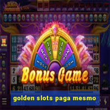 golden slots paga mesmo